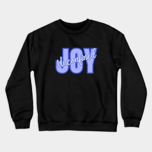 Joy Unconfined - for joyous types Crewneck Sweatshirt